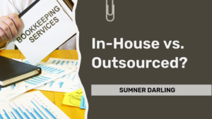 In-House vs. Outsourced Bookkeeping: What’s Best for Your Firm?